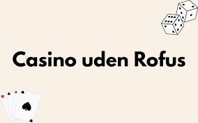 Online Casino Uden ROFUS En Guide til Dine Spilmuligheder